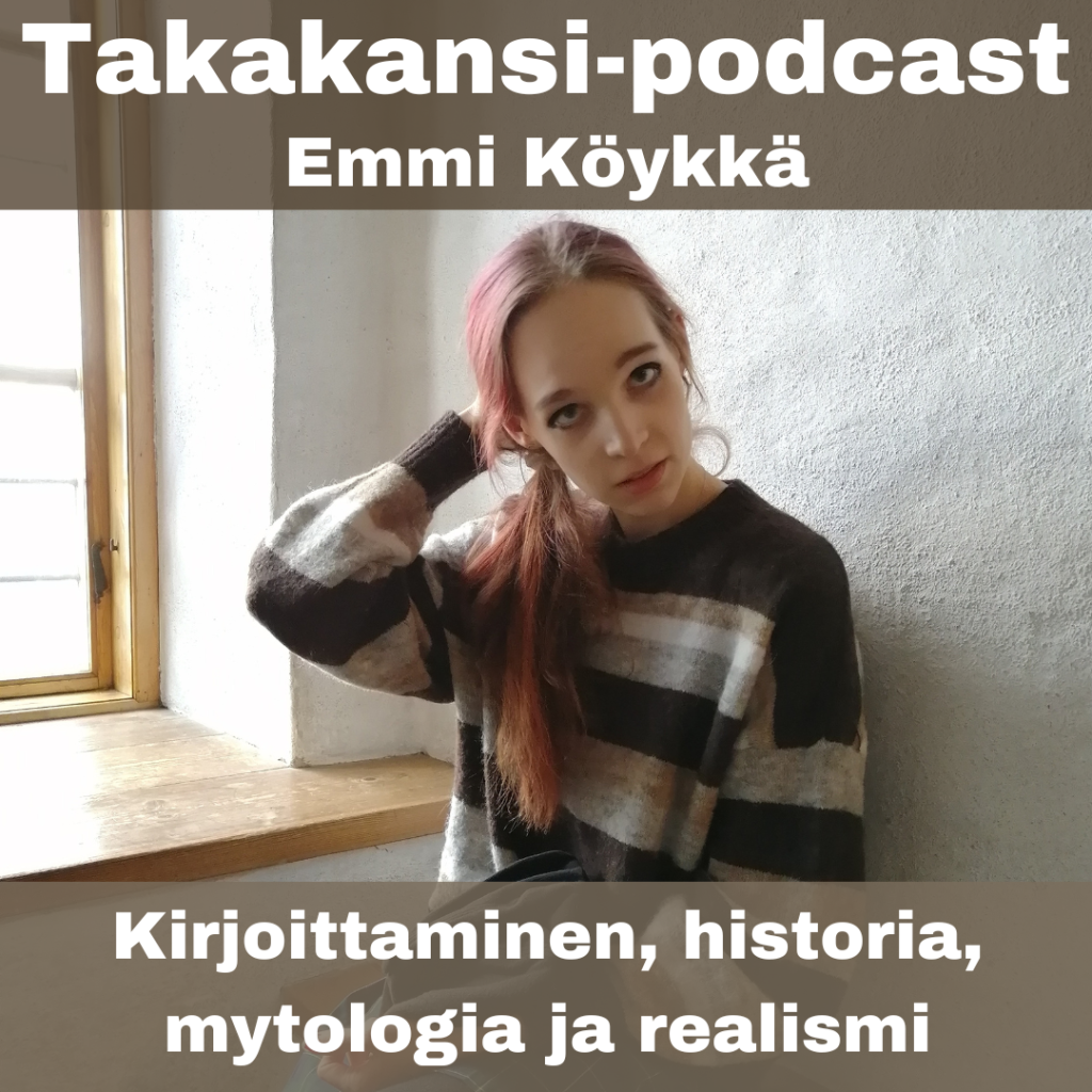 Emmi Köykkä – Kirjoittaminen, historia, mytologia ja realismi